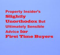 Property Insider’s Slightly Unorthodox But Ultimately Sensible Advice for First Time Buyers