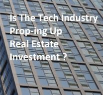 Is The Tech Industry Prop-ing Up Real Estate Investment ?