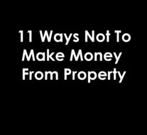 11 Ways Not To Make Money From Property