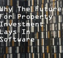 Why The Future For Property Investment Lays In Software