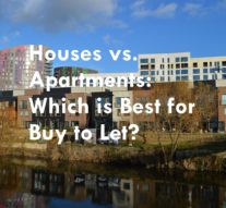 Houses vs. Apartments: Which is Best for Buy to Let?