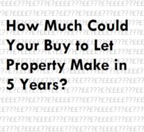 How Much Could Your Buy to Let Property Make in 5 Years?